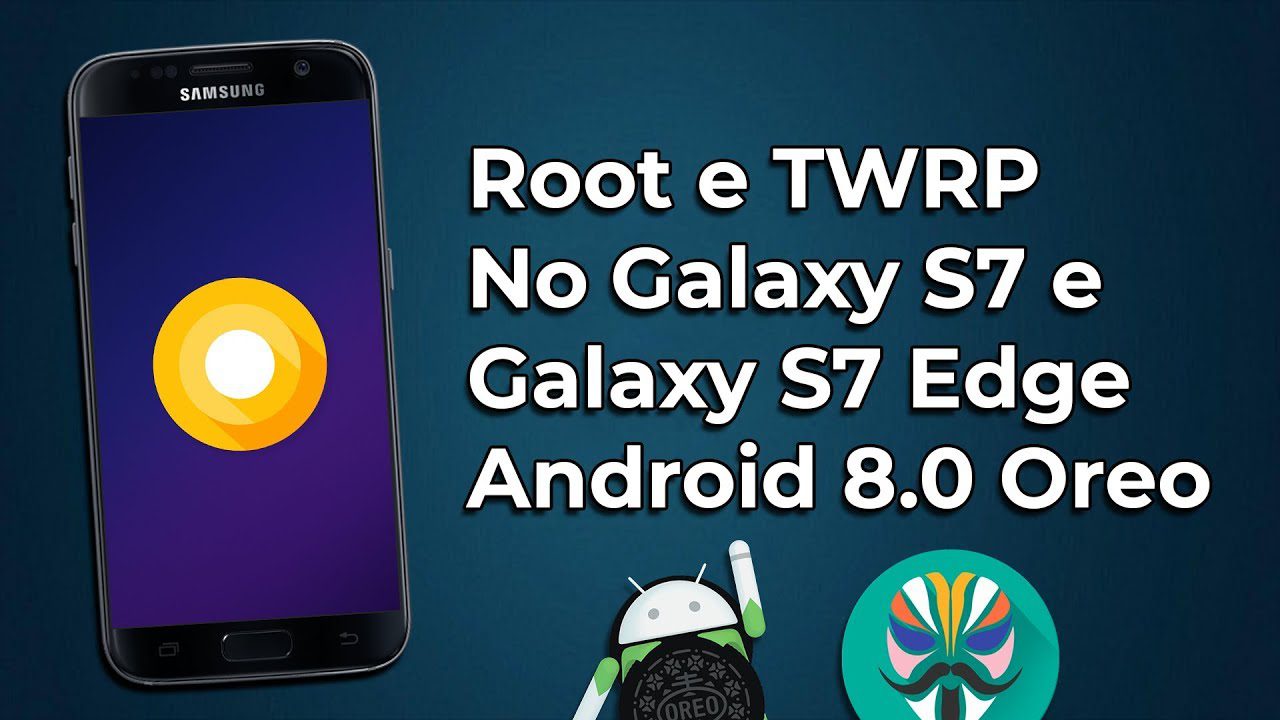 Como Fazer ROOT e instalar TWRP no Galaxy S7 e S7 Edge!