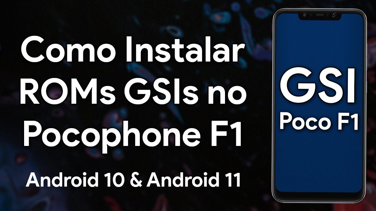 Como Instalar GSIs do Android 10 e Android 11 no Pocophone F1