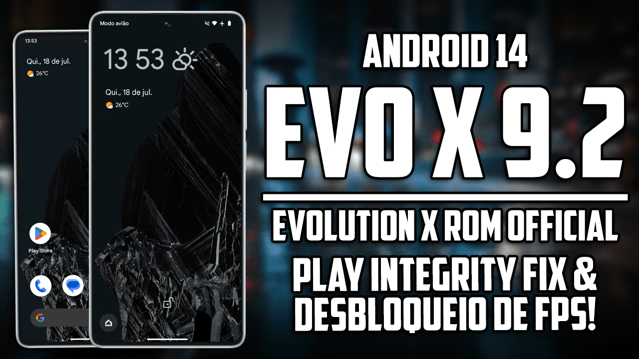 ROM Evolution X v9.2 com ANDROID 14 e DESBLOQUEIO DE FPS PARA JOGOS, FIX PARA PLAY INTEGRITY!
