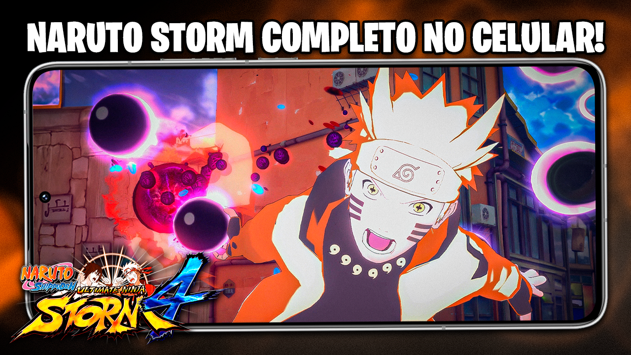 JOGUE TODOS OS NARUTO STORM AGORA NO SEU CELULAR! | NARUTO STORM 4 PARA ANDROID!