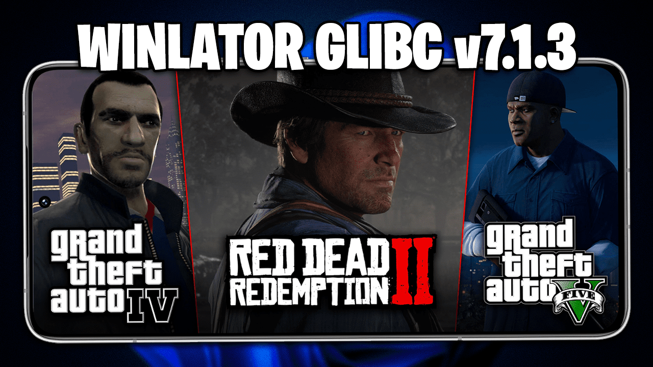 NOVO WINLATOR 7.1.3 GLIBC RODANDO GTA 5, RED DEAD REDEMPTION 2 E MUITO MAIS DESEMPENHO! | Winlator