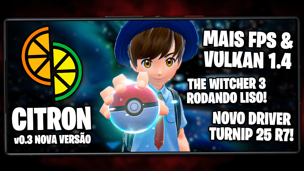 NOVO CITRON SWITCH v0.3 PARA ANDROID! | SUPORTE A VULKAN 1.4 | NOVOS DRIVERS E MELHOR DESEMPENHO!
